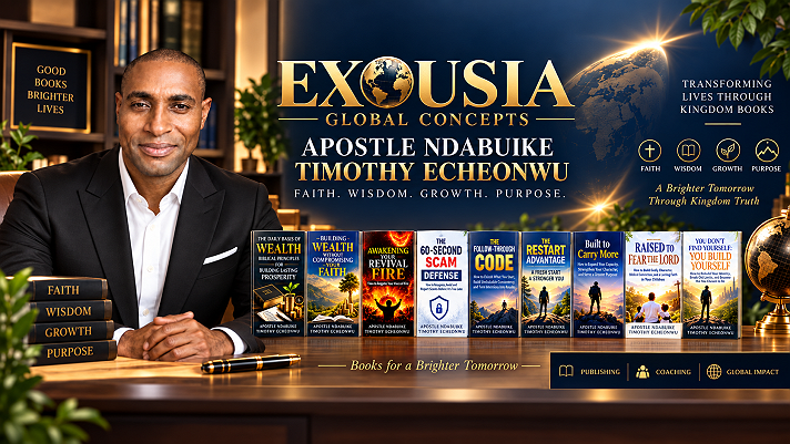 Introducing Exousia Global ConceptsI’m Apostle Ndabuike Timothy Echeonwu, author, publisher,...